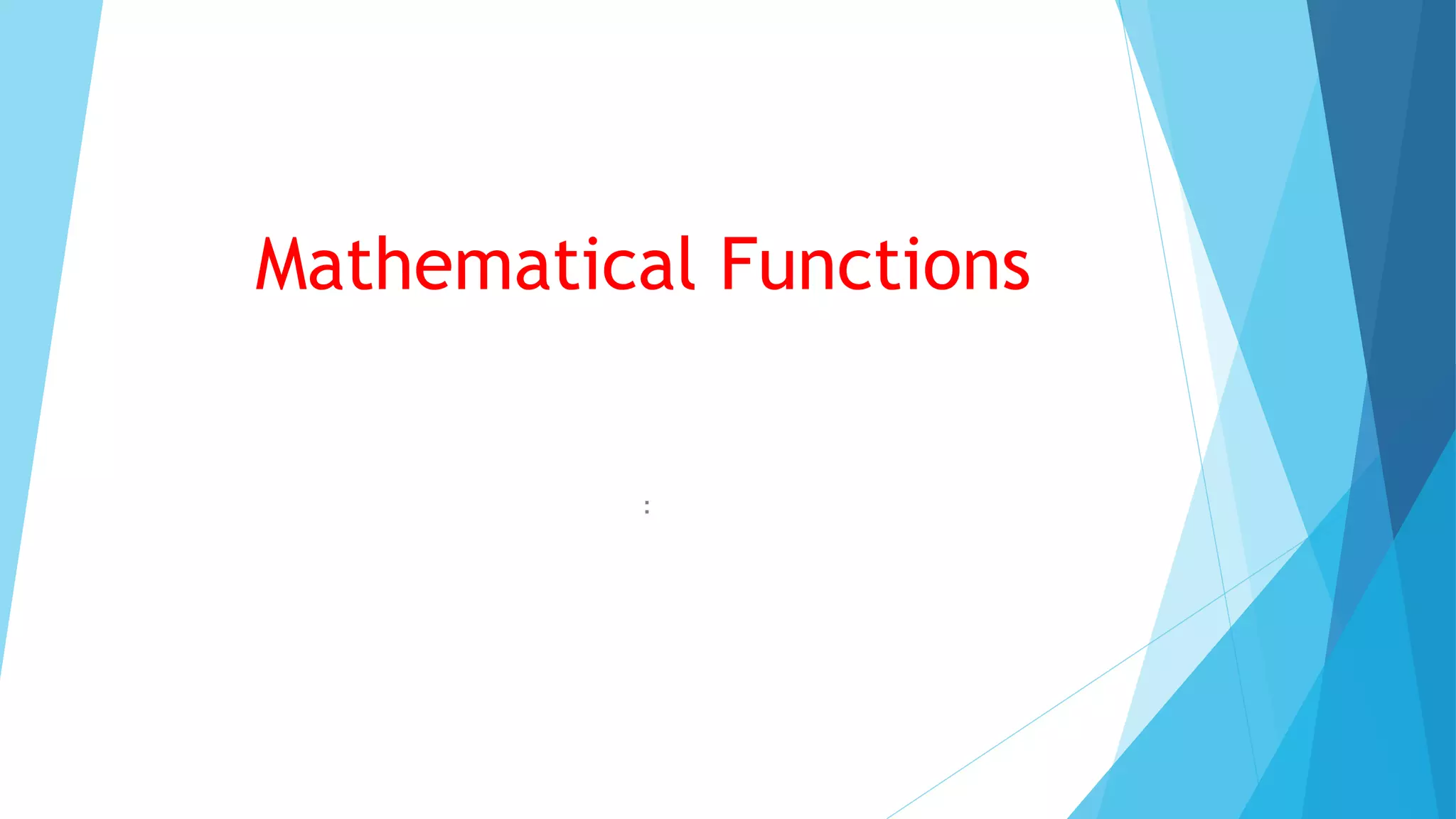Mathematical Functions
:
 