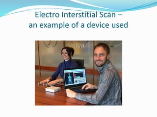 Electro Interstitial Scan –
an example of a device used
 