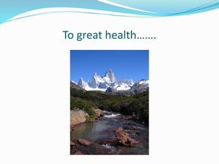 To great health…….
 