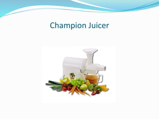 Champion Juicer
 