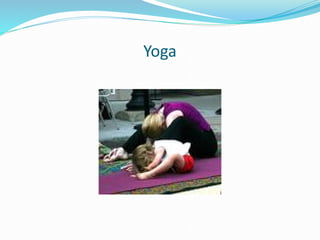 Yoga
 