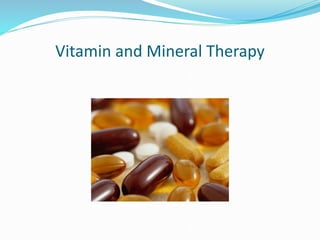 Vitamin and Mineral Therapy
 