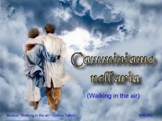 Musica: “Walking in the air”- Connie Talbot  SINCRO (Walking in the air) 
