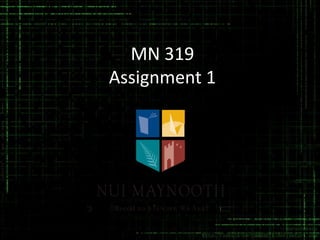 MN 319
Assignment 1
 