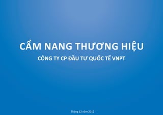 CÔNG TY CP ĐẦU TƯ QUỐC TẾ VNPT
Tháng 12 năm 2012
 