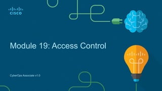 Module 19: Access Control
CyberOps Associate v1.0
 
