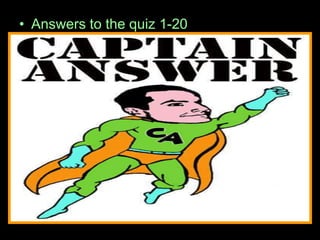 • Answers to the quiz 1-20
 