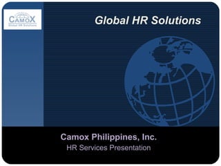 Global HR Solutions Camox Philippines, Inc. HR Services Presentation 