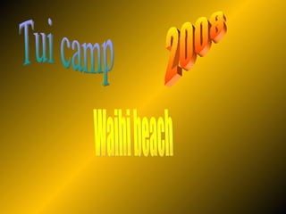 2008 Tui camp Waihi beach 