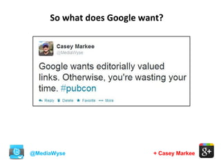 @MediaWyse + Casey Markee
So what does Google want?
 