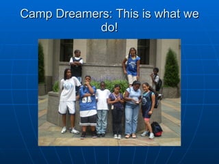 Camp Dreamers: This is what we do! 