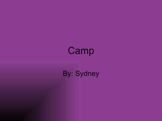 Camp By: Sydney 