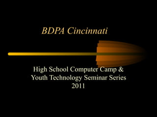 BDPA Cincinnati High School Computer Camp & Youth Technology Seminar Series 2011 