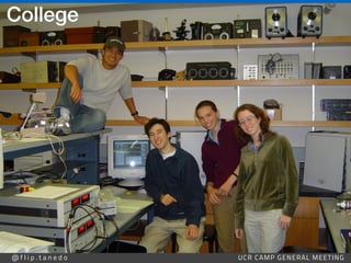 @ f l i p . t a n e d o UCR CAMP GENERAL MEETING
College
 