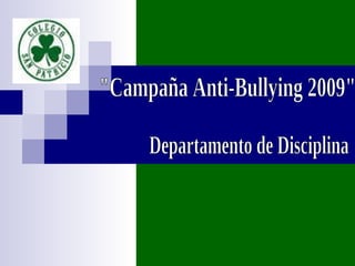 &quot;Campaña Anti-Bullying 2009&quot; Departamento de Disciplina 