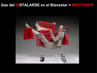 Gas del  IN STALARSE en el Bienestar =  BIENTENER 