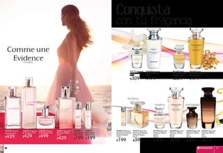 #34786 Agua de
Perfume 50 ml
$429
#60336 Extracto
de Perfume 30 ml
$499
#65651 Agua de
Perfume Intense
50 ml
$429
#86003 Fragancia
de Tocador 75 ml
$429
#14851
Perfume de
Bolso 15 ml
$199
#58677
Perfume de
Bolso 15 ml
$199
#61693Agua
de Perfume Voile
D’Ambre 50 ml
$479
#01337Agua
de Perfume Voile
D’Ambre 30 ml
$309
#47606Agua de
Perfume Neroli
50 ml
$479
#47741Agua de
Perfume Neroli
30 ml
$309
Intensa
Femenina
Impredecible
#84583 Perfume
de Bolso Quelques
Notes D’Amour
15 ml
$199
#63695Agua de
Perfume Tendre
Jasmin
50 ml
$479
#60307 Agua de
Perfume Vanille
Noir
50 ml
$479
#60675Agua de
Perfume Vanille
Noir
30 ml
$309
#01964Agua de
Perfume Tendre
Jasmin
30 ml
$309
#81976 Agua de
Perfume Quelques
Notes D’Amour
50 ml
$399
Comme une
Evidence
Dulce
Sonadora~
Romantica`
Conquista
con tu fragancia
FRAGANCIAS 1918
 