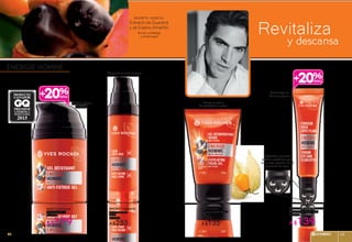 SECRETO VEGETAL
Extracto de Guaraná
y de Espino Amarillo
Acción antifatiga
y antiarrugas
ENERGIE HOMME
#64385 Tratamiento
Antiarrugas X4
50 ml
De $320
A $255
#63215 Gel Facial
Antifatiga 50 ml
De $230
A $179
Elimina signos
de fatiga
Descansa y alisa arrugas
Aplicador con tres
esferas metálicas para
un masaje preciso en el
contorno de ojos.
+20%
#61669 Gel
Desincrustante Facial
100 ml
De $170
A $135
#65977 Tratamiento Tensor
Ojos Efecto Flash 15 ml
De $180
A $139
Limpia la piel y
da vitalidad al rostro
Disminuye las
bolsas y ojeras
Revitalizay descansa
+20%
HOMBRES 6362
 