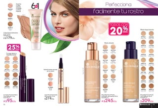 Lápiz Pincel Iluminador
de Juventud 1,5 ml
$219c/u
#73889
Beige
Rosé
#74263
Beige
Ilumina zonas oscuras
en tu rostro
Corrector Facial en Barra
Cero Defectos 1,4 g
De $129 c/u
A $95c/u
#82644
Rosé Clair
#83249
Rosé Moyen
#82047
Beige Mat
#81703
Beige Moyen
#83760
Doré Moyen
#84252
Brun Clair
#84782
Brun Mat
#81221
Beige Clair
Corrige ojeras e
imperfecciones
BeigeClair
Crema Facial Sublimadora
6 en 1 50 ml
De $229 c/u
A $179c/u
#66460
Light
#66891
Medium
#22814
Medium
Dark
Maquillaje Facial Fluido
Iluminador de Juventud 30 ml
De $309 c/u
A $245c/u
BeigeRosé300
#07878
Beige
Rosé 300
#07083
Beige
300
#07728
Beige
Rosé 200
#06688
Beige
200
#07334
Beige
Rosé 100
#06471
Beige
100
#06859
Beige
Rosé 000
#06324
Beige
000
#07507
Beige
400
Maquillaje Facial Fluido
Cero Defectos 30 ml
De $269 c/u
$209c/u
#85434
Beige 000
#85954
Beige 050
#86419
Beige 100
#87196
Beige 300
#87542
Beige 400
#86823
Beige 200
#08296
Rosé 200
#08975
Rosé 300
#10058
Rosé 400
#07661
Rosé 100
#88004
Doré 100
#88421
Doré 200
#88944
Doré 300
#89415
Doré 400
Beige100
• Suaviza
• Cubre
• Hidrata
• Protege
• Unifica
• Ilumina
Efecto alisante
Efecto larga duración
61EN
Medium
25%
TODOS CON
20%
Perfecciona
facilmente tu rostro
MAQUILLAJE 7372
 