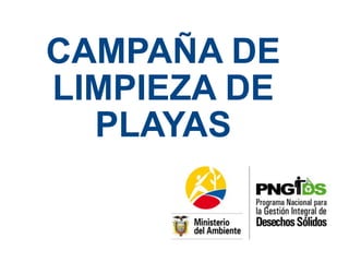 CAMPAÑA DE
LIMPIEZA DE
  PLAYAS
 