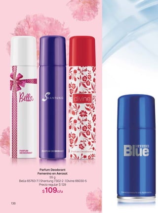 Parfum Deodorant
Femenino en Aerosol
55 g
Bella 65763-7 | Shantung 7302-2 | Divine 66030-5
Precio regular $ 129
$109c/u
136
 