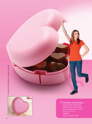 Hermético Corazón Rosa
Para guardar pequeños
elementos y accesorios, y
tenerlos siempre a mano.
11,8 x 13 x 5 cm
49596-0
Precio regular $ 199
Productosilustradosamayortamaño
4
 