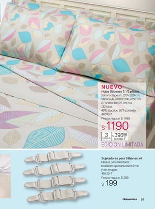 91
EDICION LIMITADA
$ 39666
60098-7
3cuotas de
c/u
N U E VO
Hojas Sábanas 2 1/2 plazas
Sábana Superior: 220x250 cm.
Sábana Ajustable: 200x250 cm
2 Fundas 48x75 cm c/u.
132 hilos.
48% algodón, 52% poliéster.
46010-7
Precio regular $ 1490
$ 1190
Sujetadores para Sábanas x4
Ideales para mantener
la sábana ajustable bien firme
y sin arrugas.
45420-7
Precio regular $ 299
$ 199
 