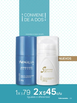 1x $79 2x$45c/u
(iguales o diferentes)
NUEVOS
CONVIENE
DE A DOS
ilustrados a mayor tamaño
129
 