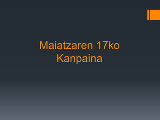 Maiatzaren 17ko
Kanpaina
 