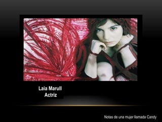Laia Marull
Actriz
Notas de una mujer llamada Candy
 