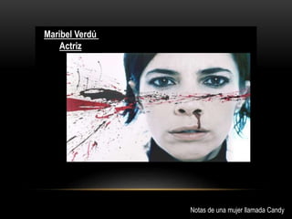 Maribel Verdú
Actriz
Notas de una mujer llamada Candy
 