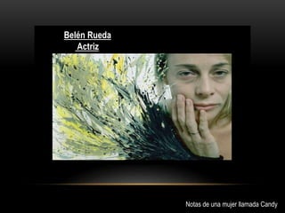 Belén Rueda
Actriz
Notas de una mujer llamada Candy
 