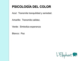 PSICOLOGÍA DEL COLOR
Azul: Transmite tranquilidad y seriedad.

Amarillo: Transmite calidez.

Verde: Simboliza esperanza

Blanco: Paz
 