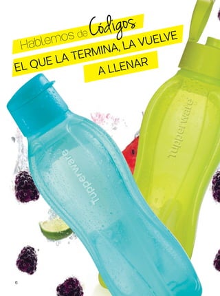 Códigos
Hablemos de
EL QUE LA TERMINA, LA VUELVE
A LLENAR
6
 
