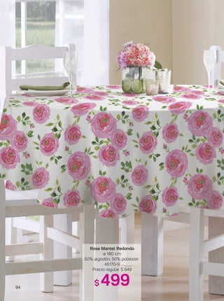 94
Rose Mantel Redondo
ø 180 cm
50% algodón, 50% poliéster.
45170-9
Precio regular $ 649
$ 499
 