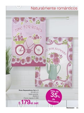 95
Naturalmente románticos
Rose Repasadores Set x 2
50x60 cm
Tejido granité.
45410-5
Precio regular $ 289
$ 179el set
35%
de
descuento
Más de
 