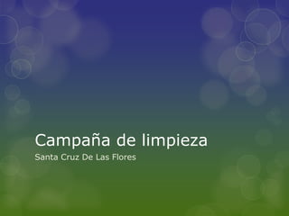 Campaña de limpieza
Santa Cruz De Las Flores
 