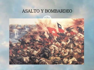 ASALTO Y BOMBARDEO