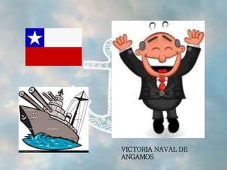 VICTORIA NAVAL DE
ANGAMOS