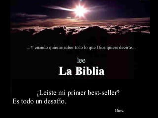 ¿Leíste mi primer best-seller?
Es todo un desafío.
Dios.
 