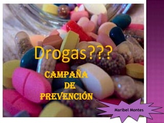 CAMPAÑA
    DE
PREVENCIÓN
             Maribel Montes
 