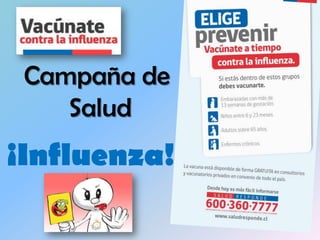 Campaña de
Salud
¡Influenza!
 