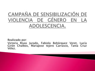 Realizado por:
Victoria Rivas Jurado, Fabiola Bohórquez Veret, Lucía
Girón Chalbos, MariaJose tejero Carrasco, Tania Cruz
Vélez.
 