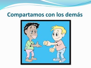 Compartamos con los demás
 