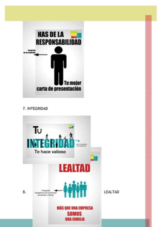 7. INTEGRIDAD
8. LEALTAD
 