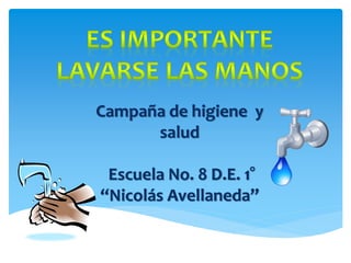 Campaña de higiene y 
salud 
Escuela No. 8 D.E. 1° 
“Nicolás Avellaneda” 
 