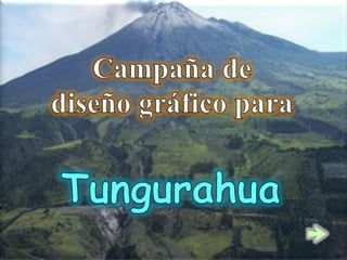 Campaña de  diseño gráfico para Tungurahua 