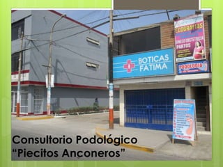 Consultorio Podológico 
“Piecitos Anconeros” 
