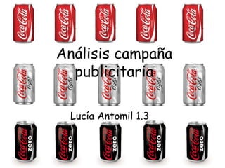 Análisis campaña
publicitaria
Lucía Antomil 1.3

 
