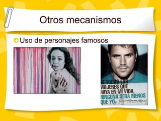 Otros mecanismosUso de personajes famosos